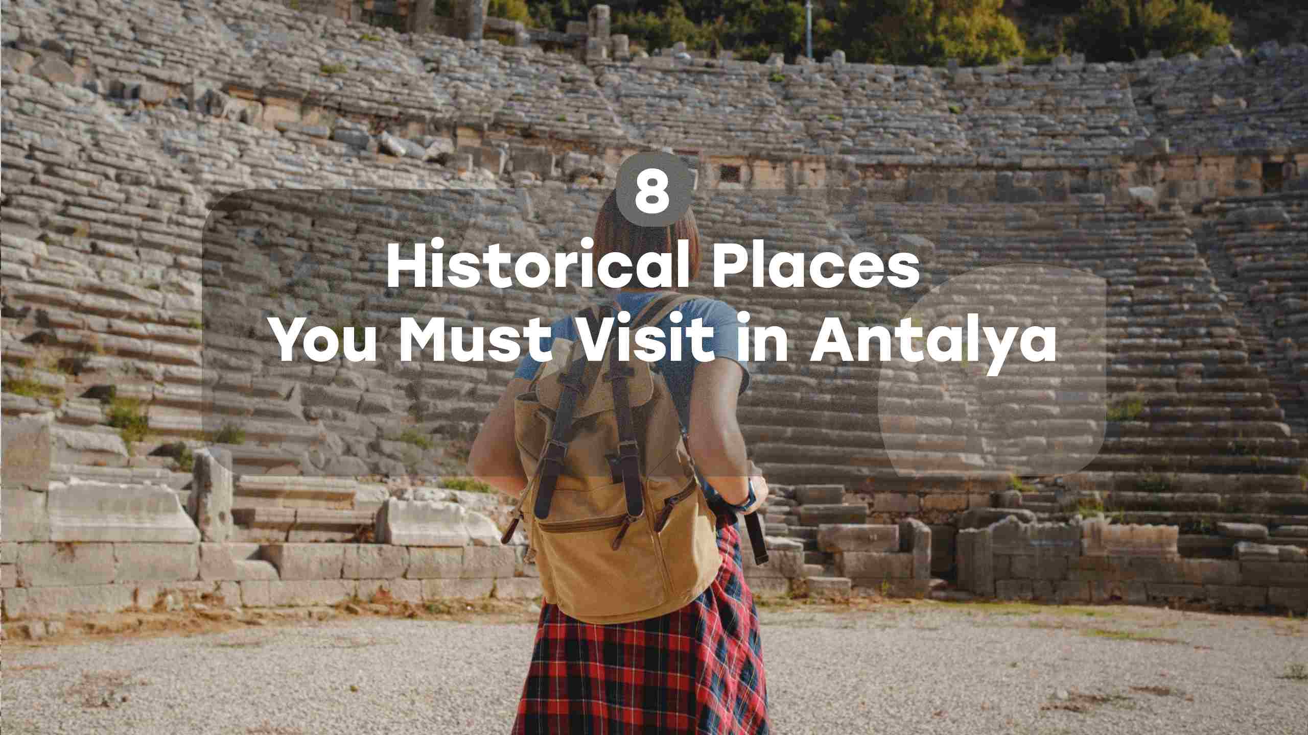 8 Historical Places You Must Visit in Antalya Everytours