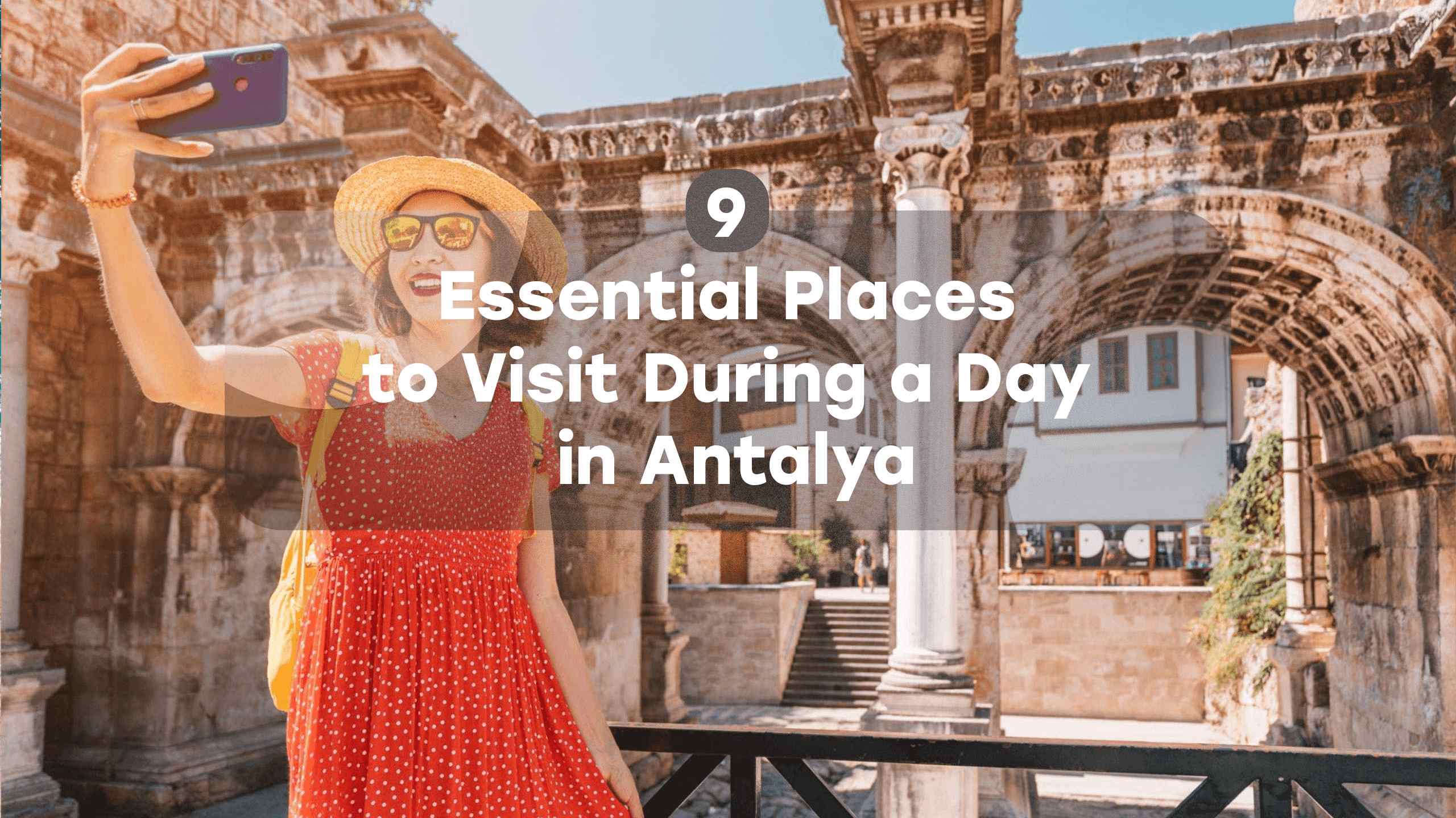 9 Essential Places to Visit During a Day in Antalya Everytours
