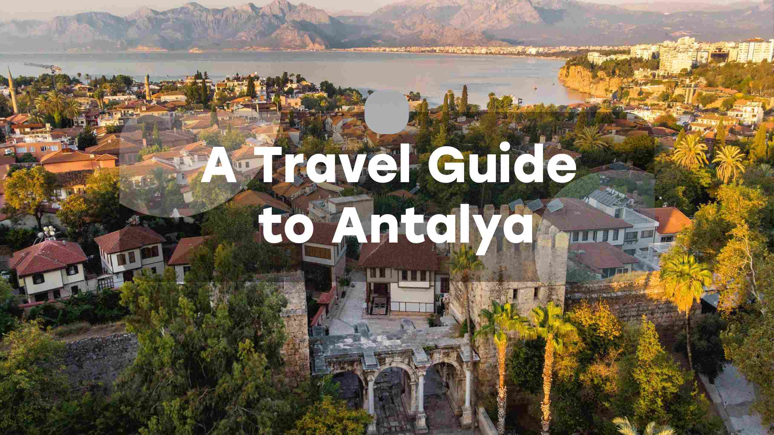 A Travel Guide to Antalya Everytours Travel Antalya