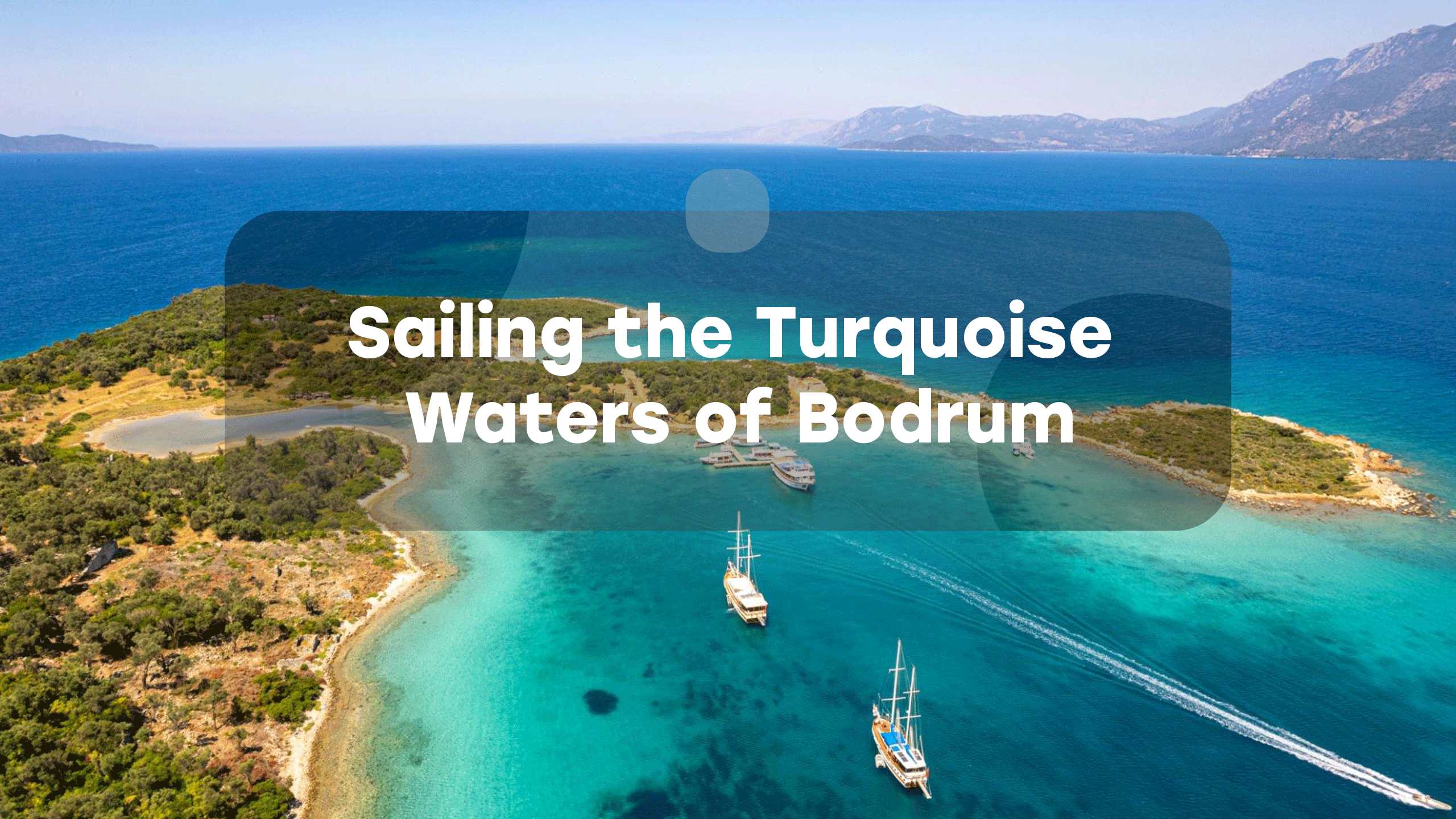 Nautical Delights: Discovering Bodrum's Beauty by Sea Everytours