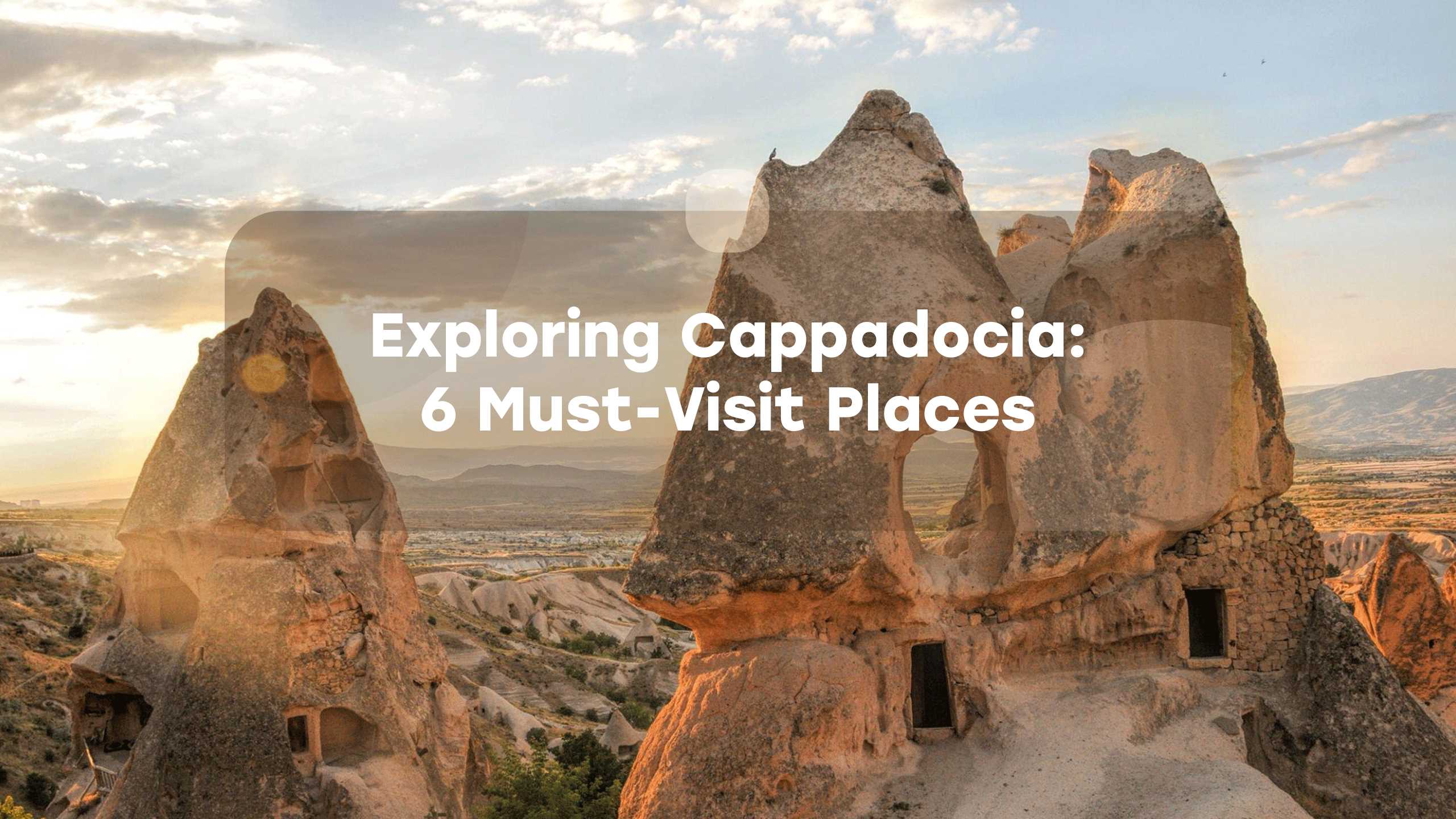 6 Must-Visit Places in Cappadocia Everytours Travel Antalya