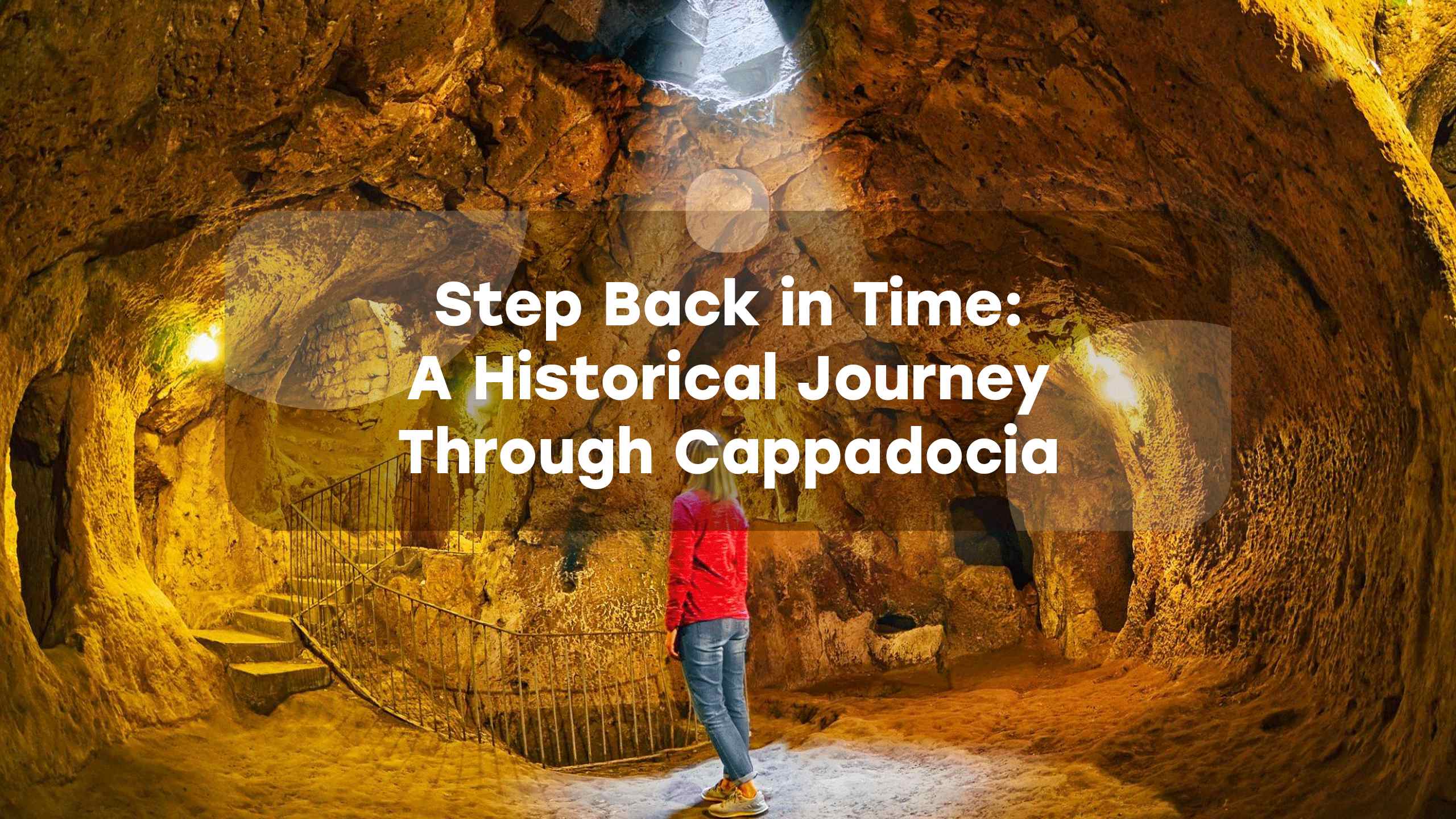Step Back in Time: A Historical Journey through Cappadocia Everytours Travel Antalya