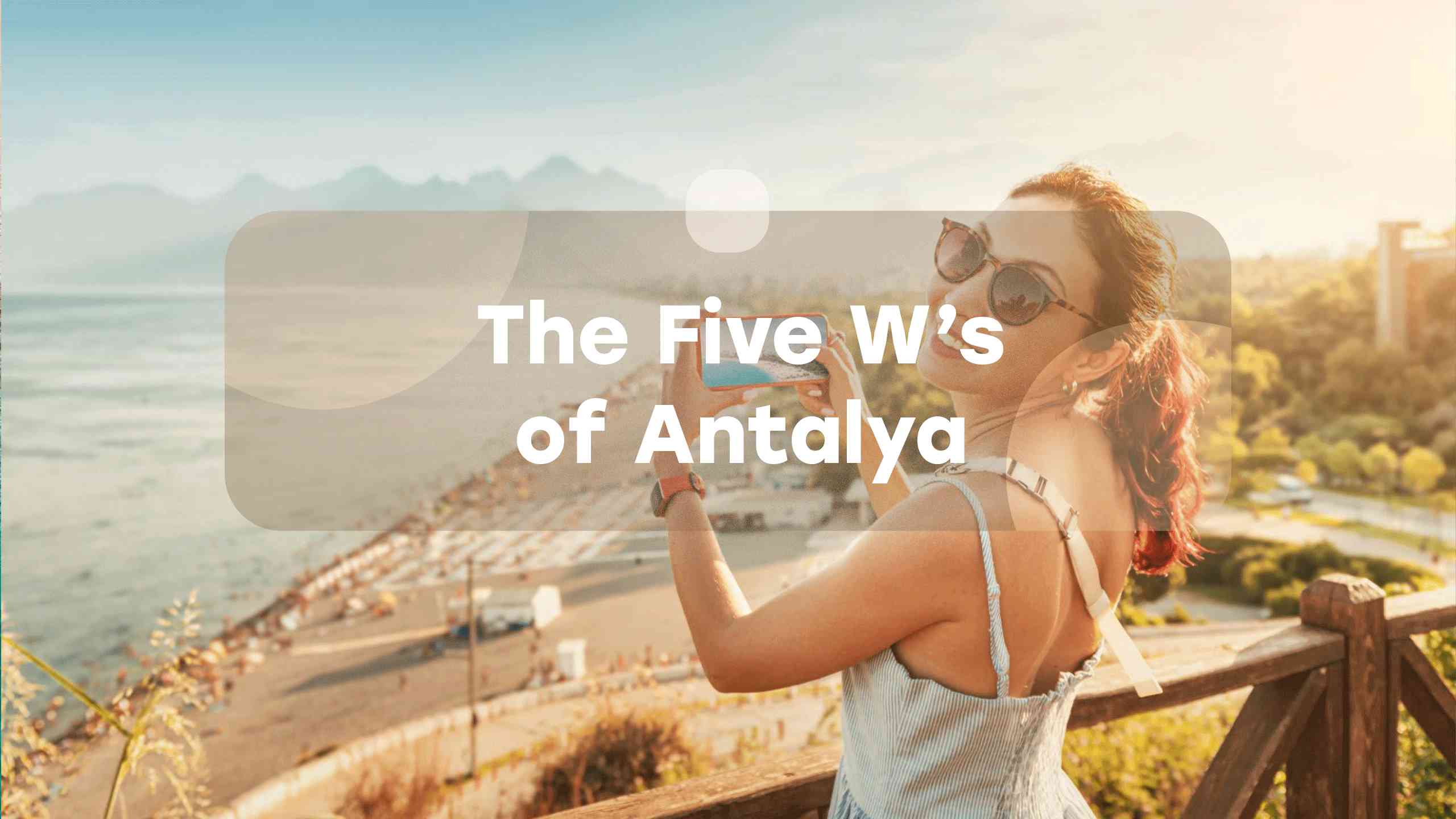 The Five W’s of Antalya Everytours